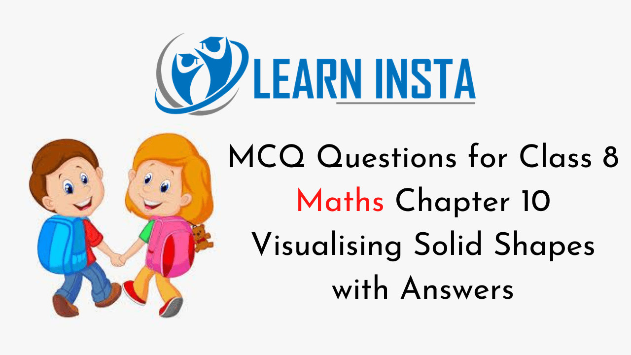 MCQ Questions for Class 8 Maths Chapter 10 Visualising Solid Shapes with Answers