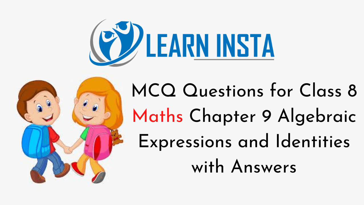 MCQ Questions for Class 8 Maths Chapter 9 Algebraic Expressions and Identities with Answers
