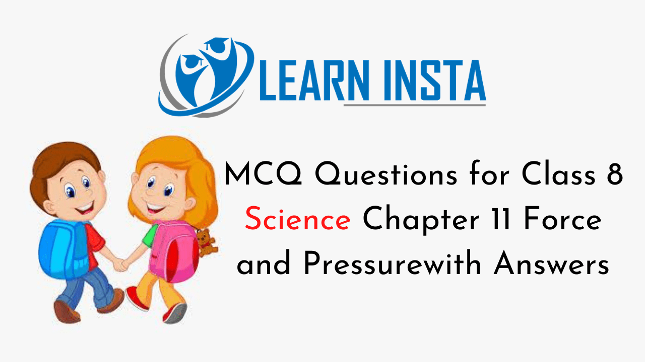 MCQ Questions for Class 8 Science Chapter 11 Force and Pressure with Answers
