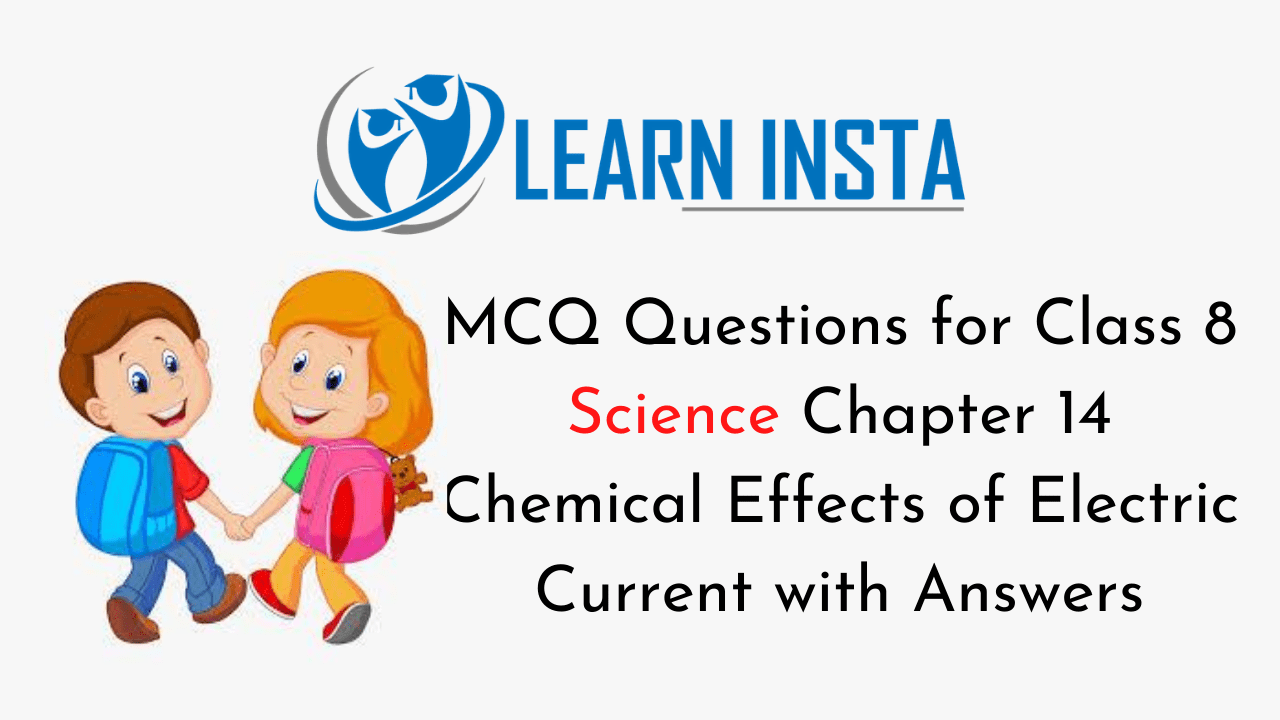MCQ Questions for Class 8 Science Chapter 14 Chemical Effects of Electric Current with Answers