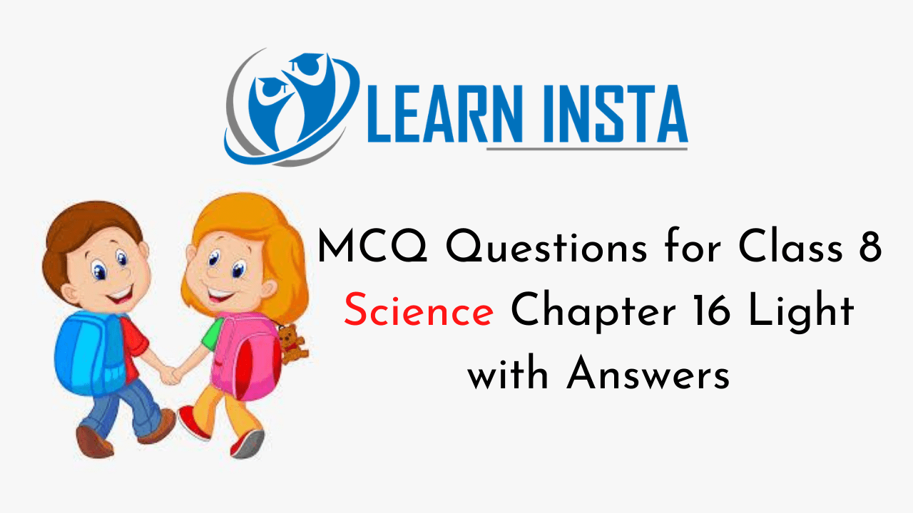 MCQ Questions for Class 8 Science Chapter 16 Light with Answers