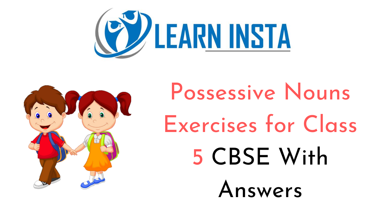 Possessive Nouns Exercises for Class 5 CBSE With Answers