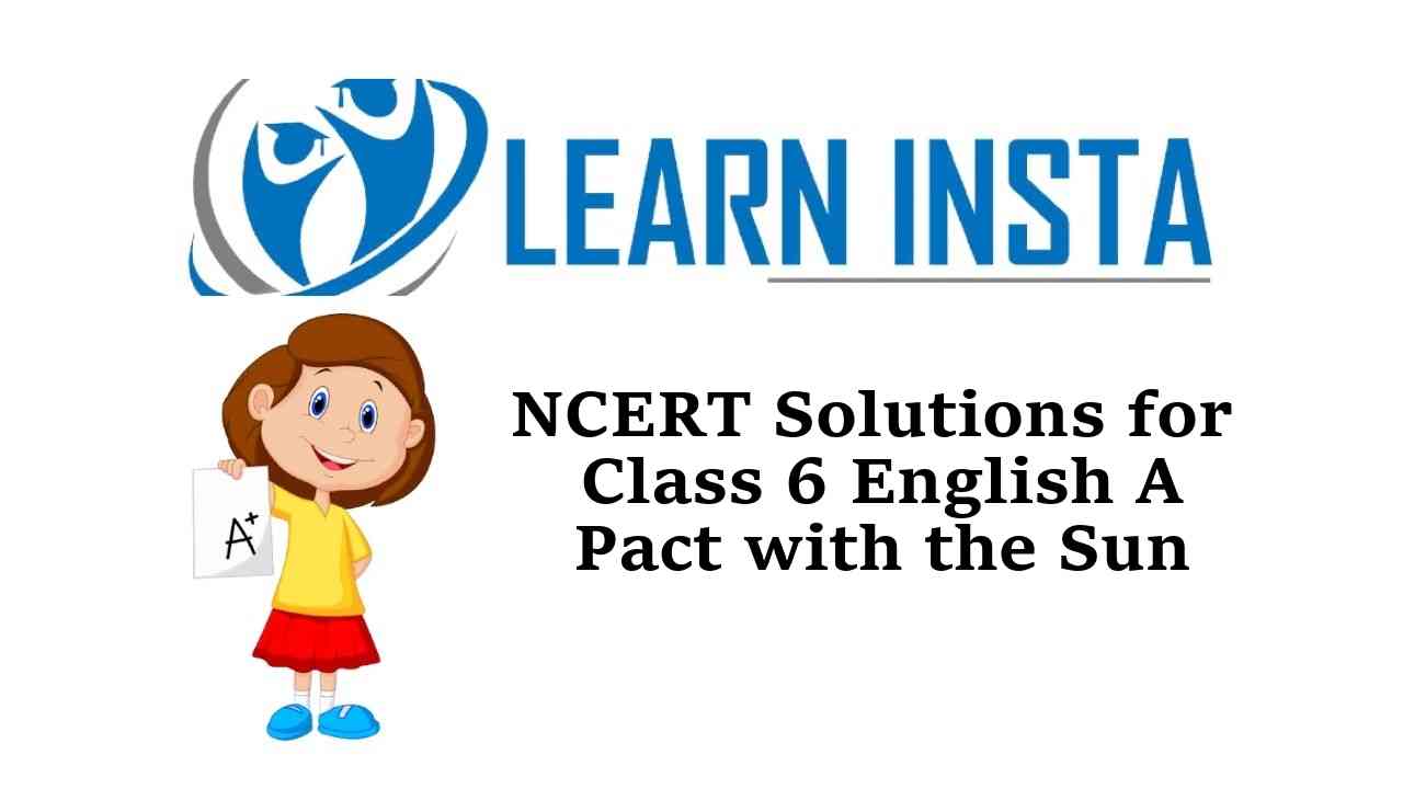 NCERT Solutions Class 6 English Supplementary A Pact with the Sun